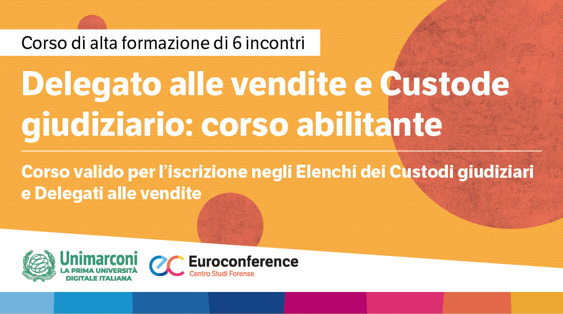 Immagine Delegato alle vendite e custode giudiziario: corso abilitante per l'iscrizione agli Elenchi | Euroconference